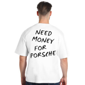 Need money for Porsche − muška oversize bela majica