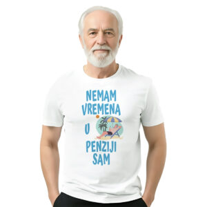 Nemam vremena u penziji sam − muška bela majica