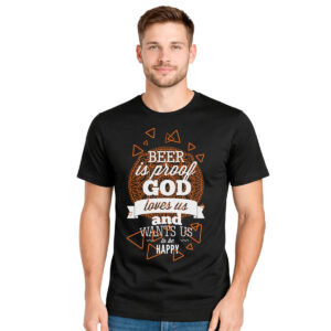 Beer is proof God loves us – muška crna majica