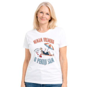 Nemam vremena u penziji sam − ženska bela majica